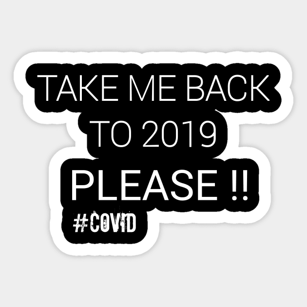 TAKE ME BACK TO 2019 #Covid Sticker by CreativeLimes